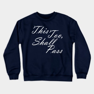 This Too Shall Pass Motivational Message Crewneck Sweatshirt